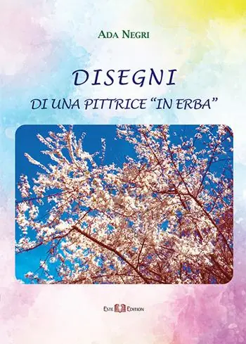 Ada Negri. Disegni di una pittrice «in erba». Ediz. illustrata Saldi