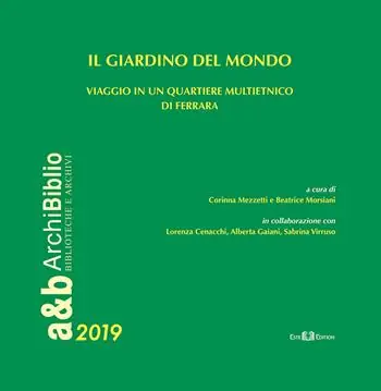 Acquista Ora Il giardino del mondo. Viaggio in un quartiere multietnico di Ferrara