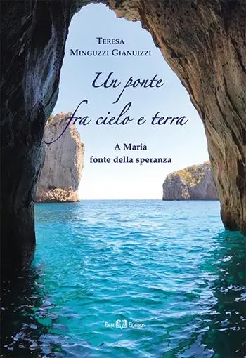 Un ponte fra cielo e terra. A Maria fonte della speranza Promozione Esclusiva