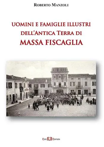 Uomini e famiglie illustri dell‘antica Terra di Massa Fiscaglia. Ediz. illustrata Compra Oggi Stesso