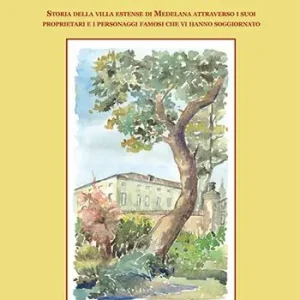 Prezzo Scontato La «mia» Delizia. Storia della villa estense di Medelana attraverso i suoi proprietari e i personaggi famosi che vi hanno soggiornato