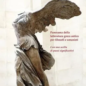 Una conquista per l‘eternità. Panorama della letteratura greca antica per filosofi e umanisti Acquista Ora