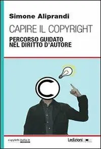 Ultima Occasione Capire il copyright. Percorso guidato nel diritto d‘autore