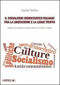 Prezzo Ridotto Il socialismo democratico italiano fra la liberazione e la legge truffa. Fratture, ricomposizioni e culture politiche di un‘area di frontiera