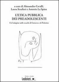 Nuovo Arrivo L‘ etica pubblica dei preadolescenti. Un‘indagine delle scuole di Genova e di Palermo