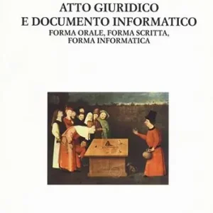 Atto giuridico e documento informatico. Forma orale, forma scritta, forma informatica Soddisfatti O Rimborsati