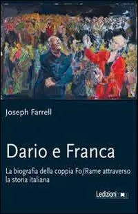 Dario e Franca. La biografia della coppia Fo-Rame attraverso la storia italiana Compra Online